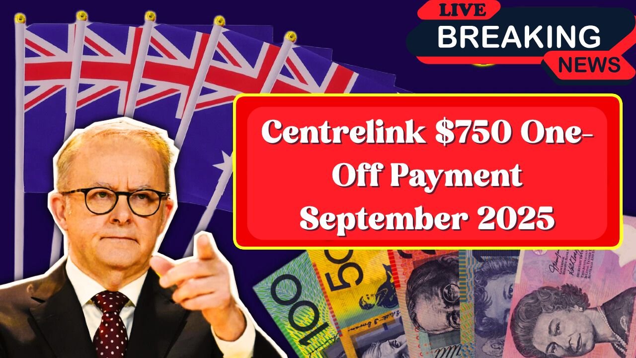 Centrelink $750 One-Off Payment September 2025